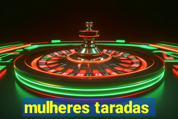 mulheres taradas